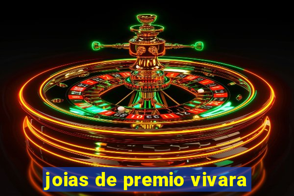 joias de premio vivara