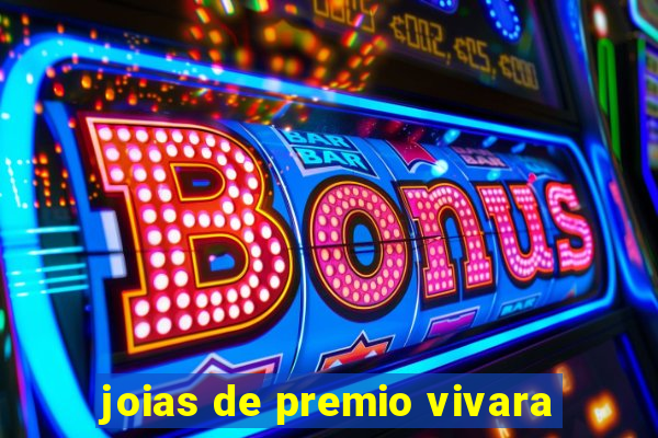 joias de premio vivara