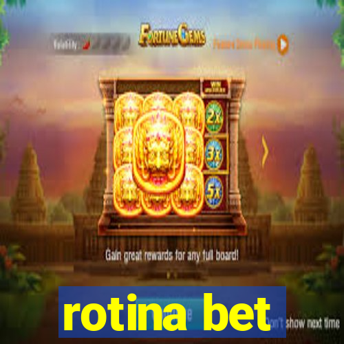 rotina bet