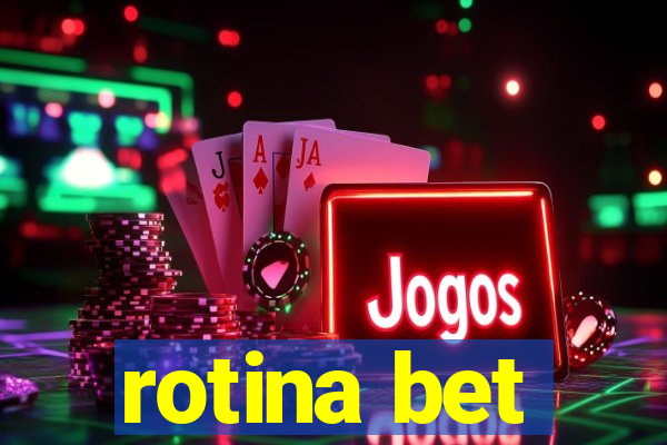 rotina bet