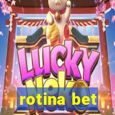 rotina bet
