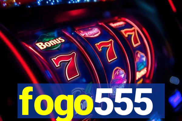 fogo555