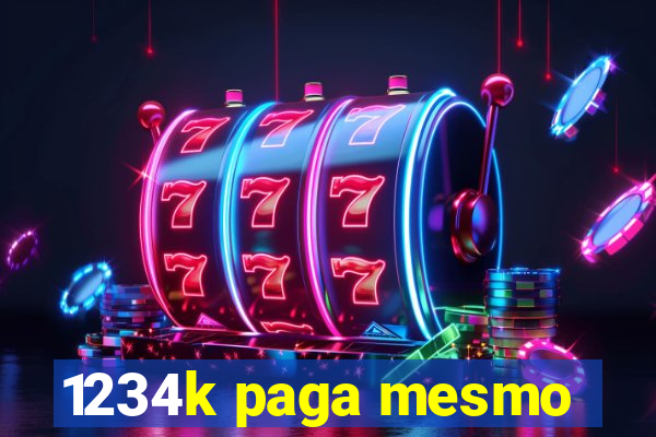 1234k paga mesmo
