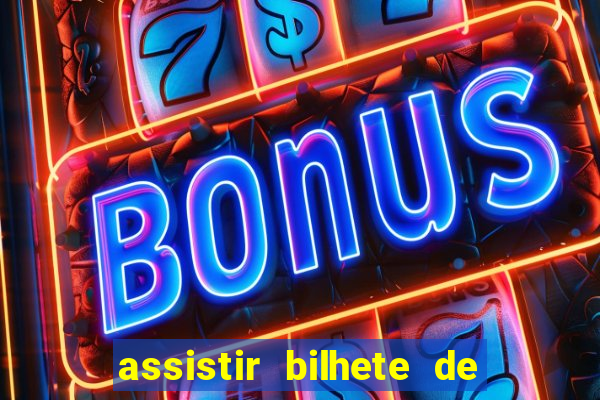 assistir bilhete de loteria filme dublado