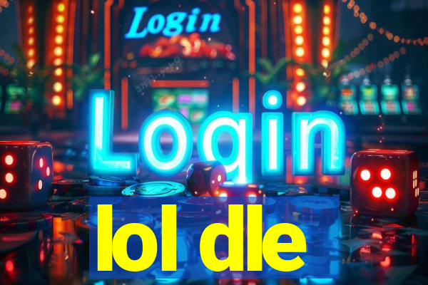 lol dle