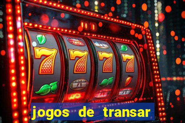 jogos de transar de verdade