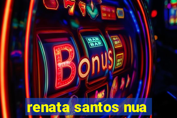 renata santos nua