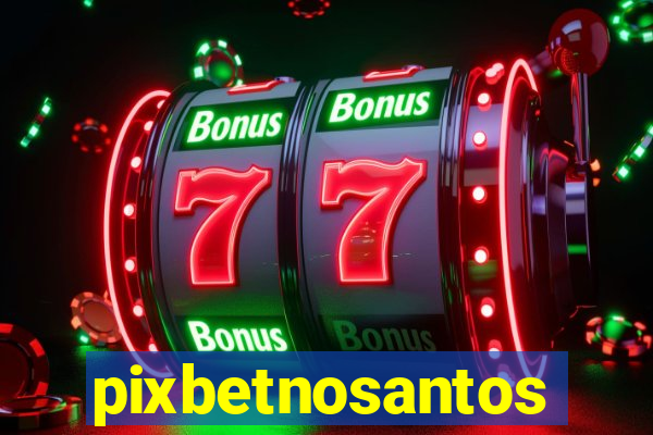 pixbetnosantos