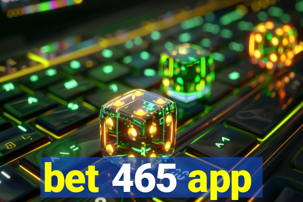 bet 465 app
