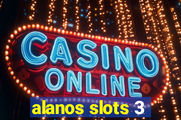 alanos slots 3