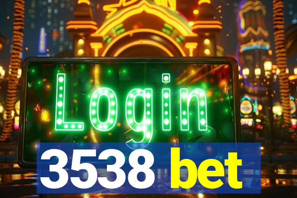 3538 bet