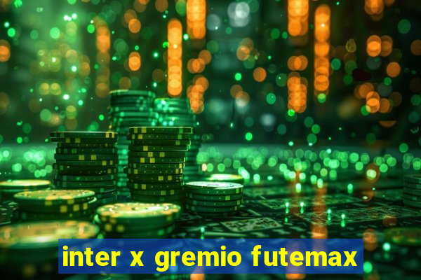 inter x gremio futemax