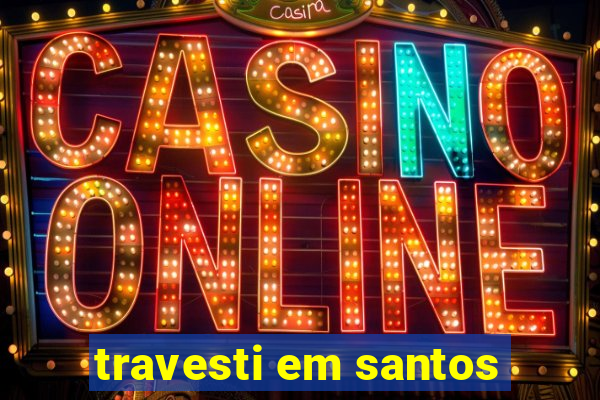 travesti em santos