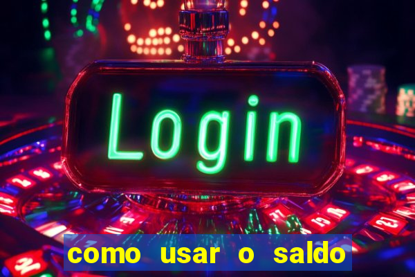 como usar o saldo da conta now big win