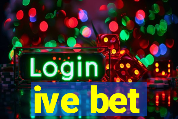 ive bet