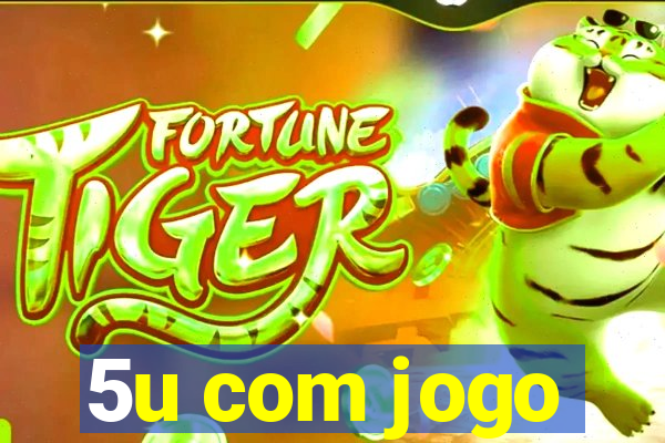 5u com jogo