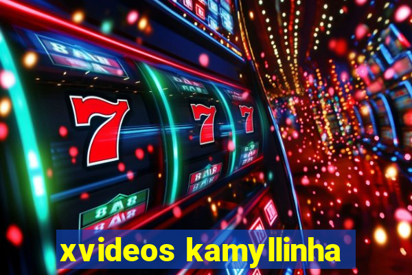 xvideos kamyllinha