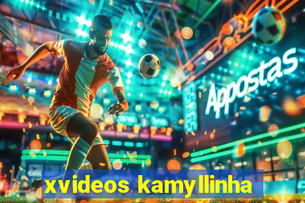 xvideos kamyllinha