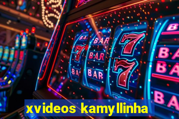 xvideos kamyllinha