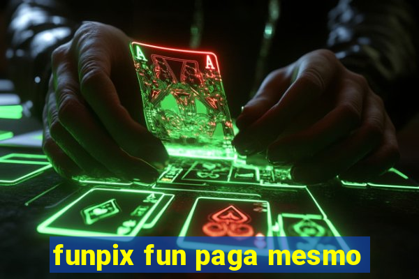 funpix fun paga mesmo