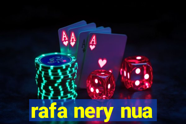 rafa nery nua