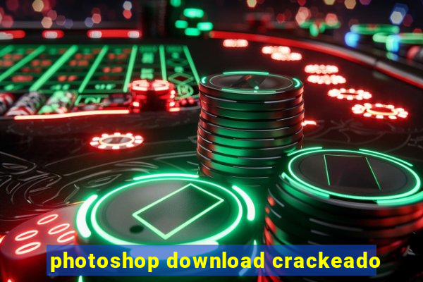 photoshop download crackeado