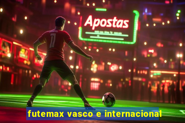 futemax vasco e internacional
