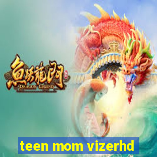 teen mom vizerhd