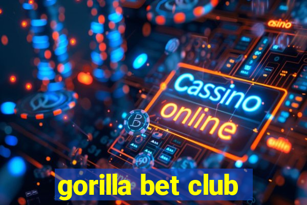 gorilla bet club