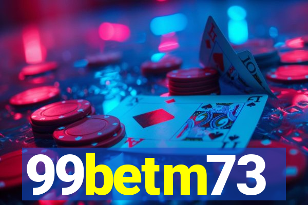 99betm73