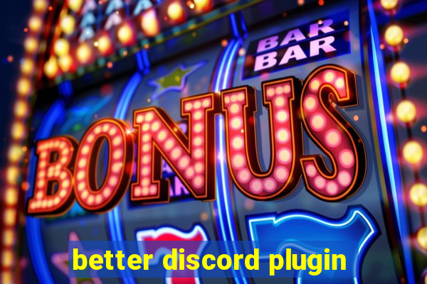 better discord plugin