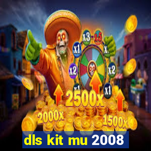 dls kit mu 2008