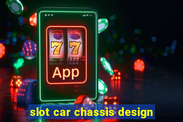 slot car chassis design