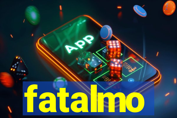 fatalmo