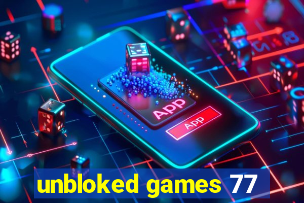 unbloked games 77