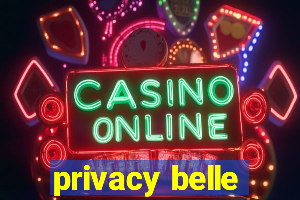 privacy belle