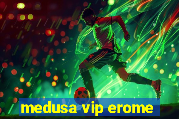 medusa vip erome