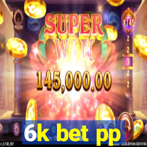 6k bet pp