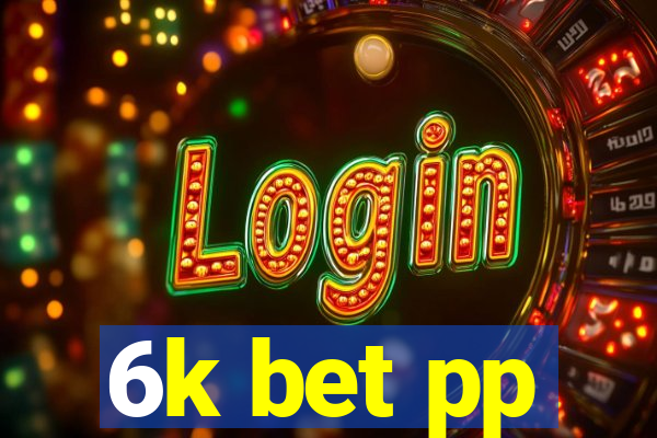 6k bet pp