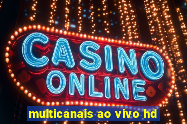 multicanais ao vivo hd
