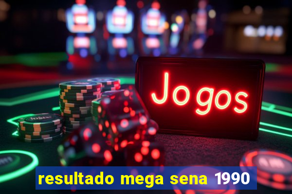 resultado mega sena 1990