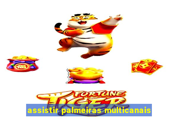 assistir palmeiras multicanais