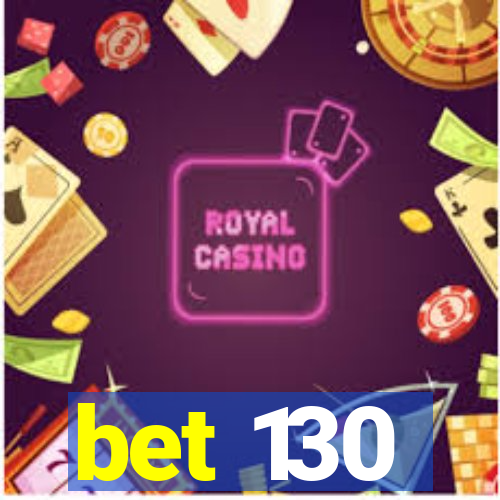 bet 130