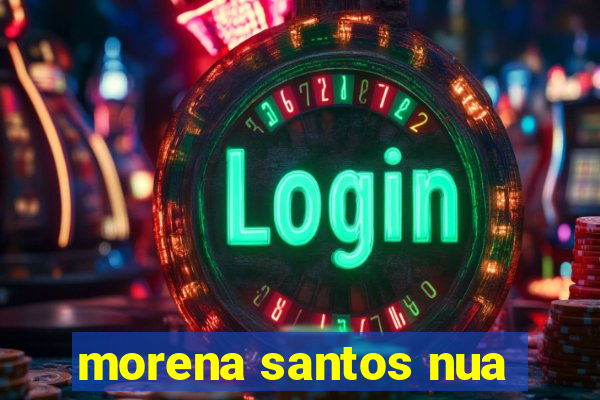morena santos nua
