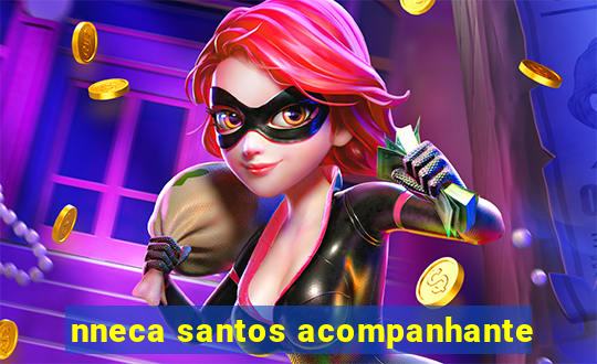 nneca santos acompanhante