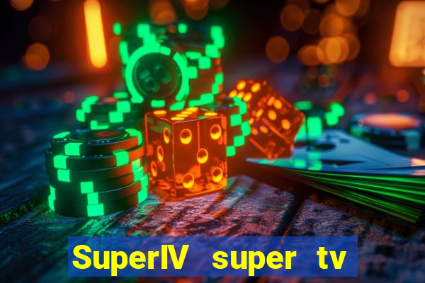 SuperIV super tv ao vivo super tv ao vivo - site para