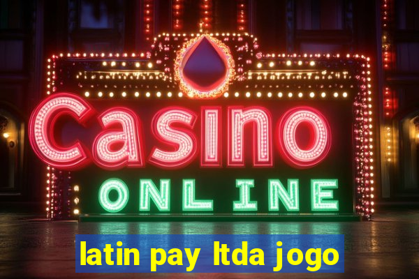 latin pay ltda jogo