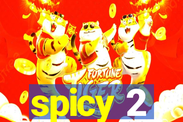spicy 2