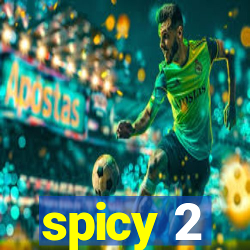 spicy 2