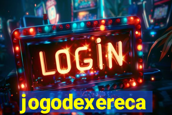 jogodexereca